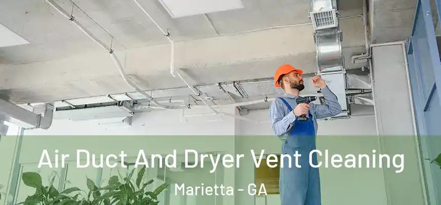Air Duct And Dryer Vent Cleaning Marietta - GA