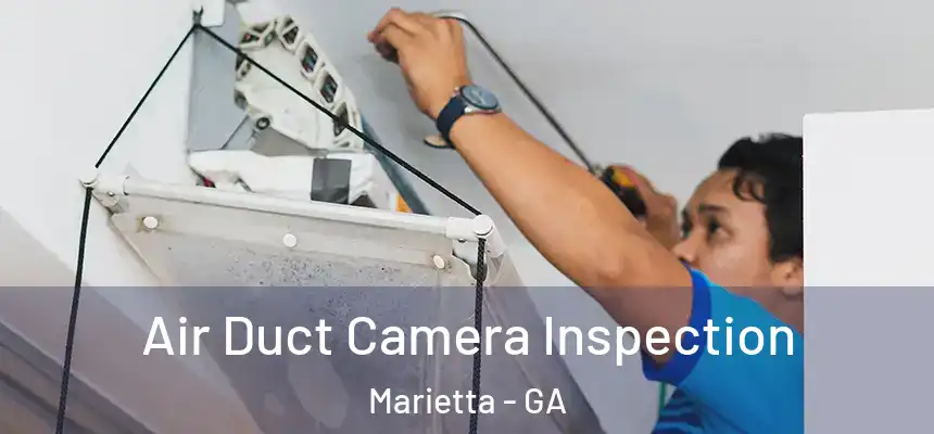  Air Duct Camera Inspection Marietta - GA