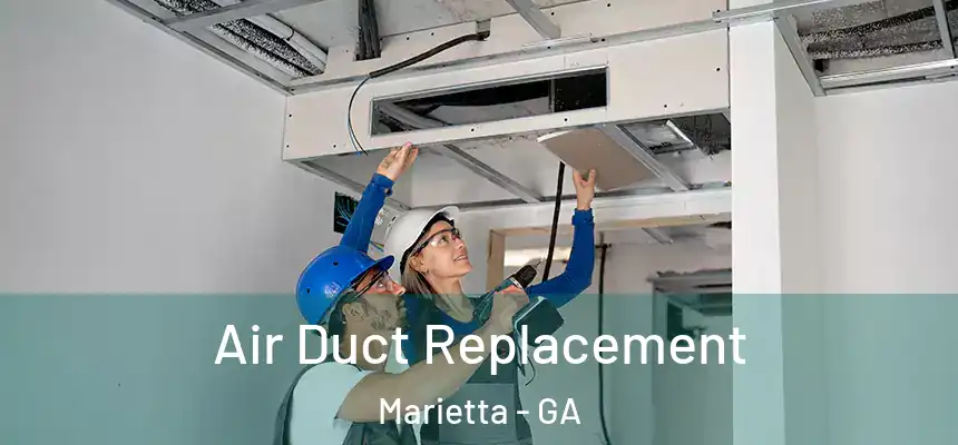  Air Duct Replacement Marietta - GA