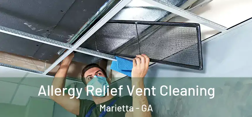  Allergy Relief Vent Cleaning Marietta - GA