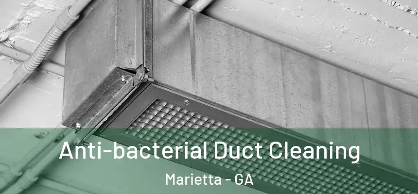Anti-bacterial Duct Cleaning Marietta - GA