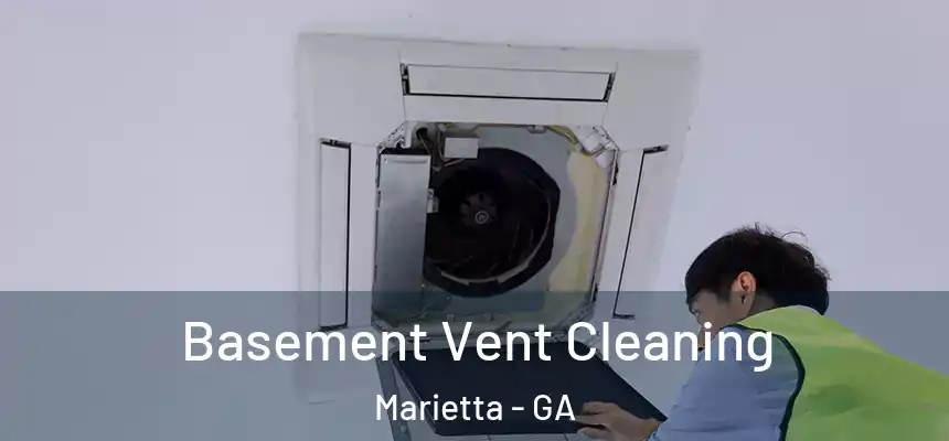  Basement Vent Cleaning Marietta - GA