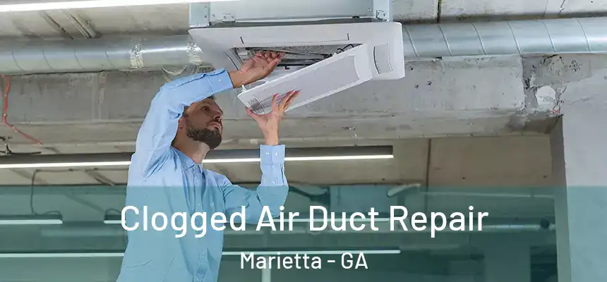 Clogged Air Duct Repair Marietta - GA