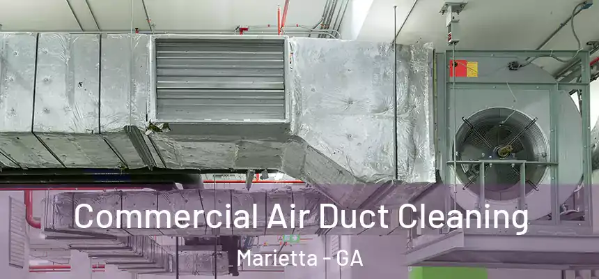 Commercial Air Duct Cleaning Marietta - GA