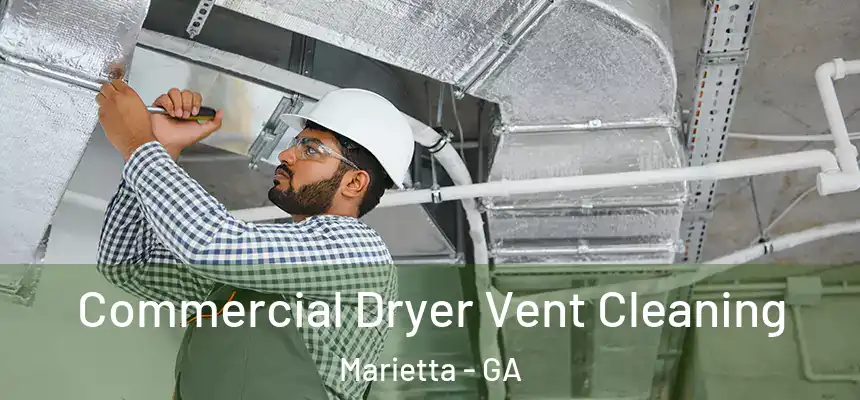Commercial Dryer Vent Cleaning Marietta - GA