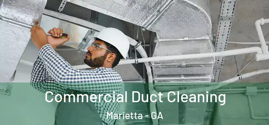  Commercial Duct Cleaning Marietta - GA