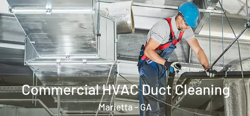 Commercial HVAC Duct Cleaning Marietta - GA