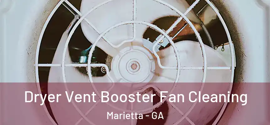 Dryer Vent Booster Fan Cleaning Marietta - GA