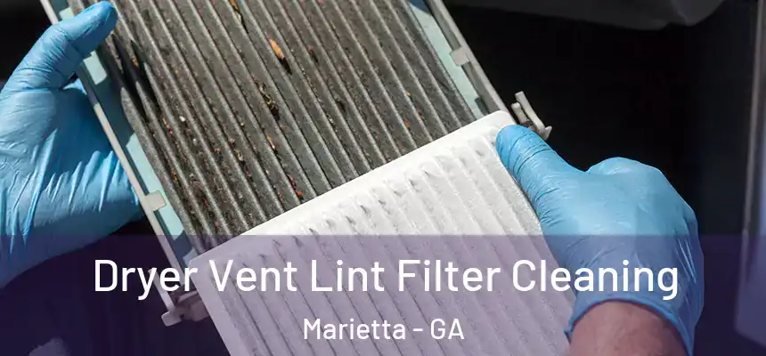 Dryer Vent Lint Filter Cleaning Marietta - GA