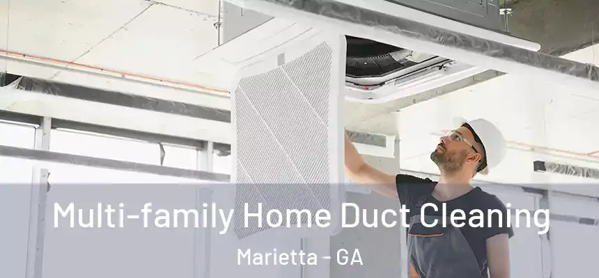 Multi-family Home Duct Cleaning Marietta - GA