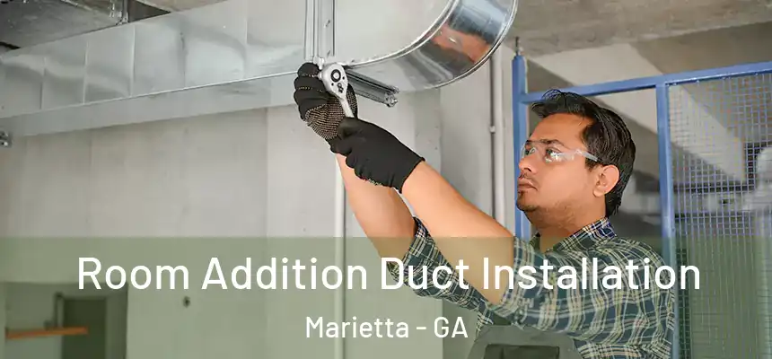  Room Addition Duct Installation Marietta - GA