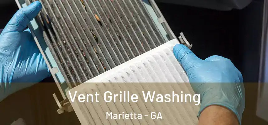 Vent Grille Washing Marietta - GA