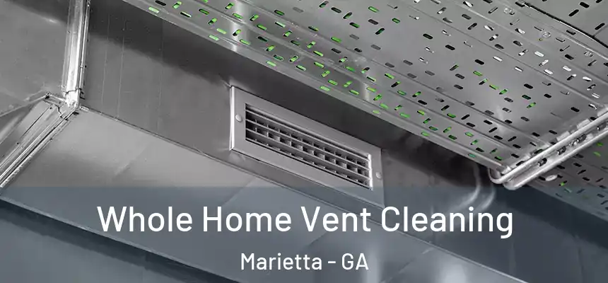 Whole Home Vent Cleaning Marietta - GA